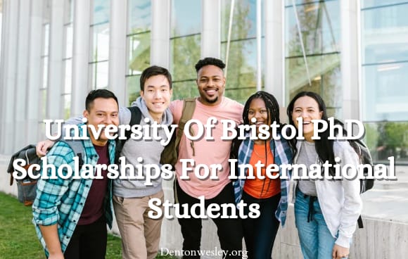 University of Bristol PhD Scholarships for International Students